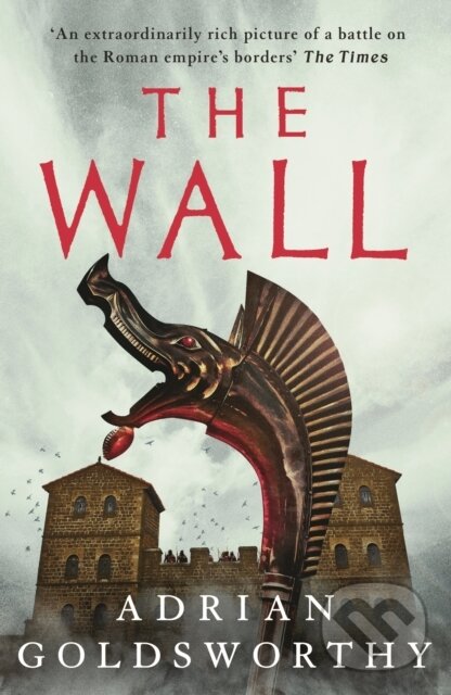 Kniha: The Wall (Adrian Goldsworthy). Head of Zeus, 2023 Kniha: The Wall (Adrian Goldsworthy). Head of Zeus, 2023