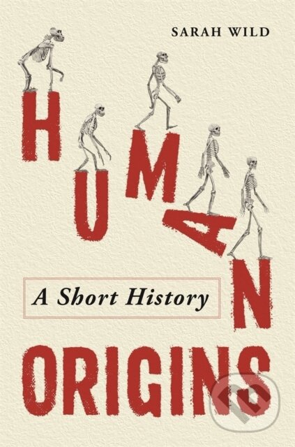 Kniha: Human Origins (Sarah Wild). Michael O'Mara Books Ltd, 2023 Kniha: Human Origins (Sarah Wild). Michael O'Mara Books Ltd, 2023