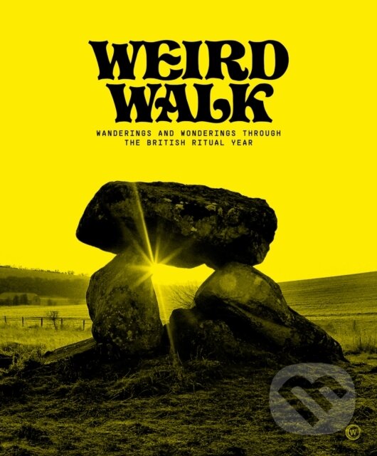 Kniha: Weird Walk (Weird Walk). Watkins Publishing, 2023 Kniha: Weird Walk (Weird Walk). Watkins Publishing, 2023