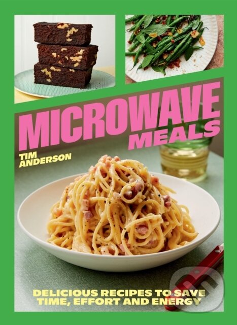 Kniha: Microwave Meals (Tim Anderson). Hardie Grant, 2024 Kniha: Microwave Meals (Tim Anderson). Hardie Grant, 2024
