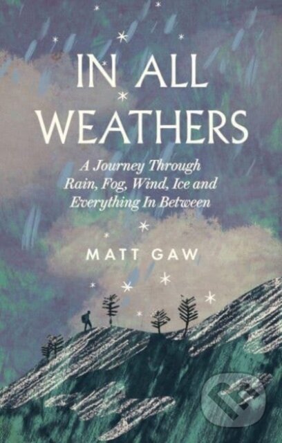 Kniha: In All Weathers (Matt Gaw). Elliott and Thompson, 2024 Kniha: In All Weathers (Matt Gaw). Elliott and Thompson, 2024