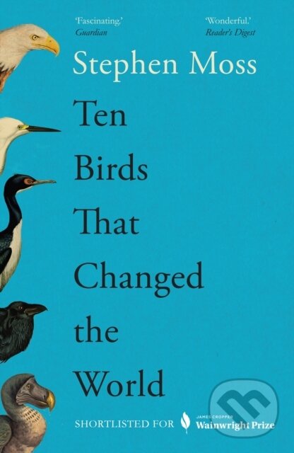 Kniha: Ten Birds That Changed the World (Stephen Moss). Guardian Faber, 2024 Kniha: Ten Birds That Changed the World (Stephen Moss). Guardian Faber, 2024