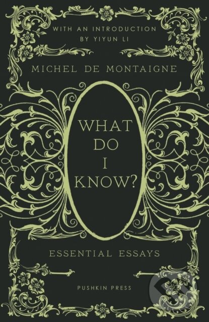 Kniha: What Do I Know? (Michel De Montaigne). Pushkin Press, 2023 Kniha: What Do I Know? (Michel De Montaigne). Pushkin Press, 2023