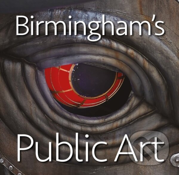 Kniha: Birmingham's Public Art (Jonathan Berg). , 2023 Kniha: Birmingham's Public Art (Jonathan Berg). , 2023