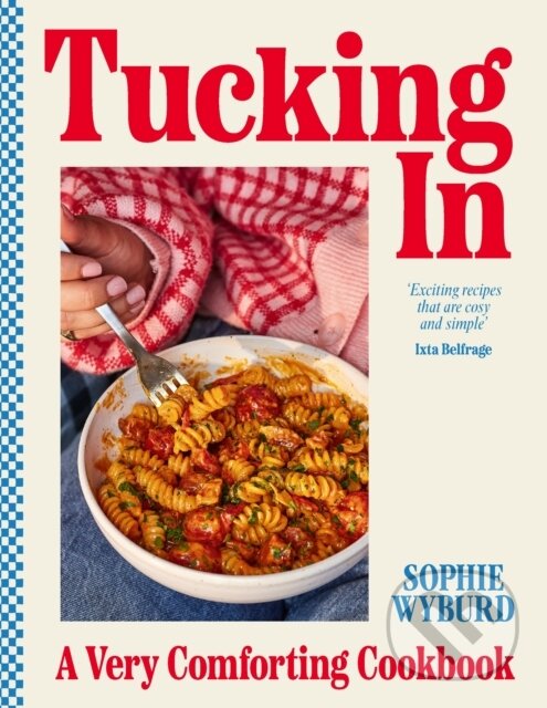 Kniha: Tucking In (Sophie Wyburd). Ebury Publishing, 2024 Kniha: Tucking In (Sophie Wyburd). Ebury Publishing, 2024
