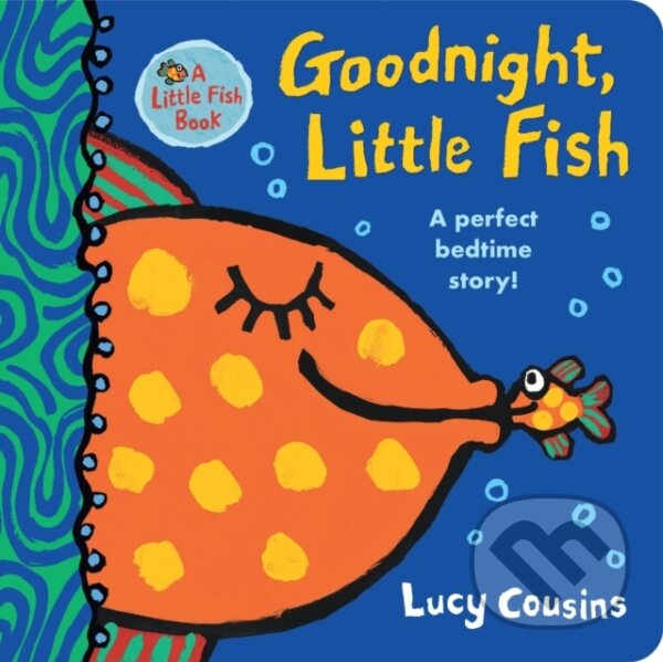 Kniha: Goodnight, Little Fish (Lucy Cousins). Walker books, 2023 Kniha: Goodnight, Little Fish (Lucy Cousins). Walker books, 2023