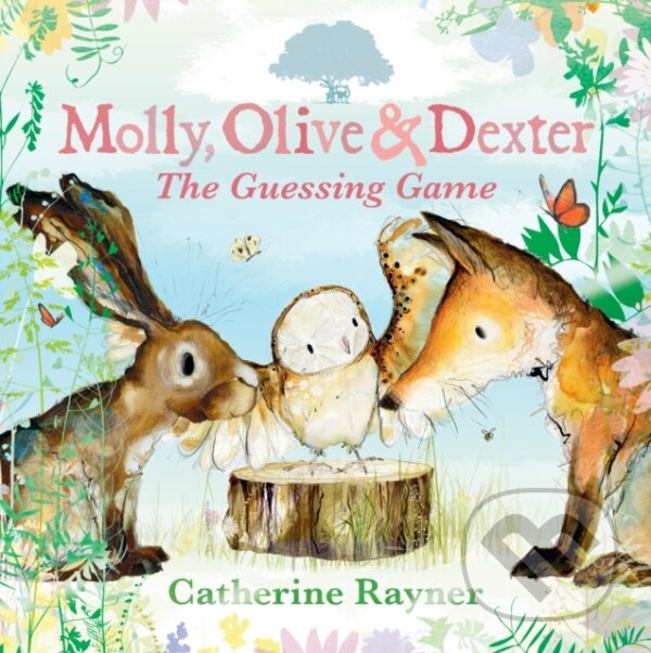 Kniha: Molly, Olive and Dexter: The Guessing Game (Catherine Rayner). Walker books, 2023 Kniha: Molly, Olive and Dexter: The Guessing Game (Catherine Rayner). Walker books, 2023