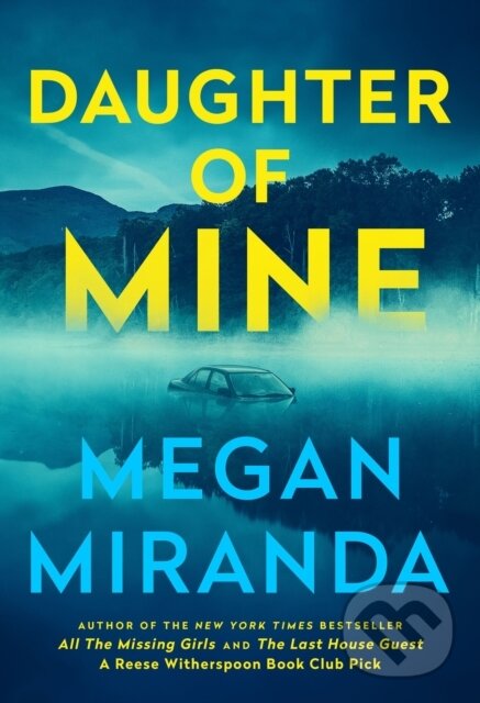 Kniha: Daughter of Mine (Megan Miranda). Quercus, 2024 Kniha: Daughter of Mine (Megan Miranda). Quercus, 2024