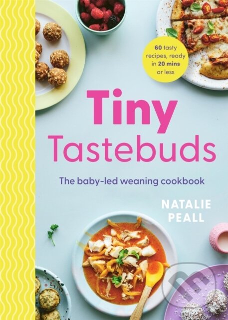 Kniha: Tiny Tastebuds (Natalie Peall). Greenfinch, 2024 Kniha: Tiny Tastebuds (Natalie Peall). Greenfinch, 2024