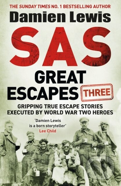 Kniha: SAS Great Escapes Three (Damien Lewis). Quercus, 2024 Kniha: SAS Great Escapes Three (Damien Lewis). Quercus, 2024