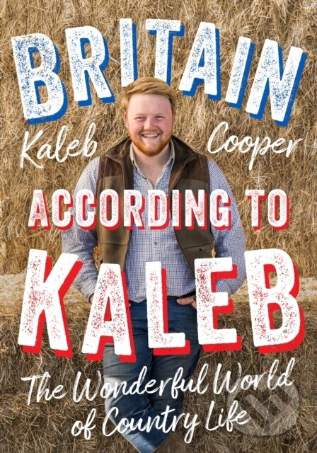 Kniha: Britain According to Kaleb (Kaleb Cooper). Quercus, 2023 Kniha: Britain According to Kaleb (Kaleb Cooper). Quercus, 2023