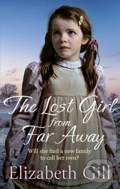Kniha: The Lost Girl from Far Away (Elizabeth Gill). Quercus, 2024 Kniha: The Lost Girl from Far Away (Elizabeth Gill). Quercus, 2024