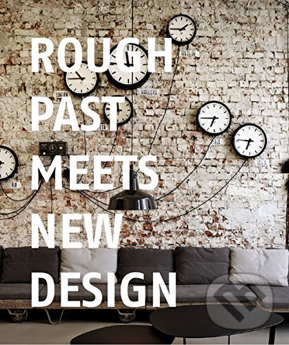 Kniha: Rough Past meets New Design (Chris van Uffelen). Braun, 2017 Kniha: Rough Past meets New Design (Chris van Uffelen). Braun, 2017