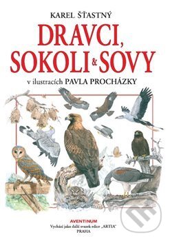 Kniha: Dravci, sokoli a sovy (Karel Šťastný). Aventinum, 2017 Kniha: Dravci, sokoli a sovy (Karel Šťastný). Aventinum, 2017
