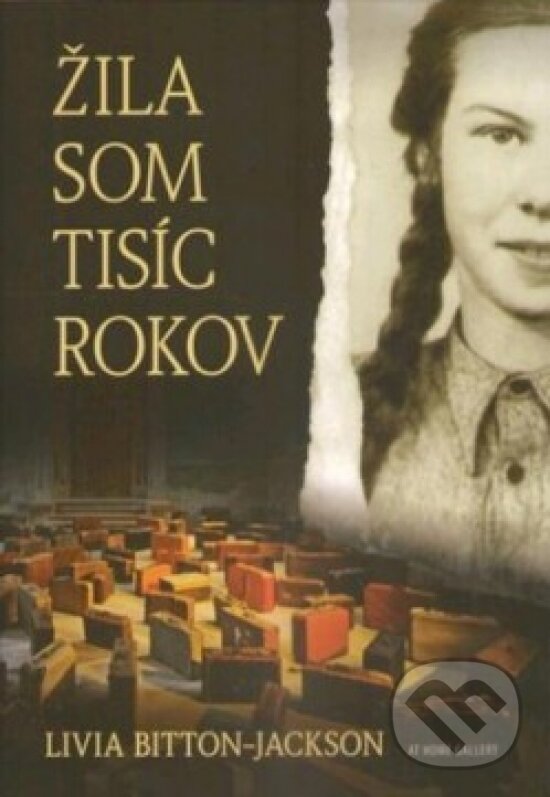 Kniha: Žila som tisíc rokov (Livia Bitton Jackson). At Home Gallery, 2013 Kniha: Žila som tisíc rokov (Livia Bitton Jackson). At Home Gallery, 2013