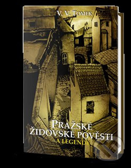 Pražské židovské pověsti a legendy - Václav Vladivoj Tomek, Edice knihy Omega, 2013