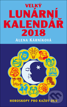 Velký lunární kalendář 2018 - Alena Kárníková, LIKA KLUB, 2017