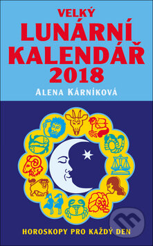 Kniha: Velký lunární kalendář 2018 (Alena Kárníková). LIKA KLUB, 2017 Kniha: Velký lunární kalendář 2018 (Alena Kárníková). LIKA KLUB, 2017