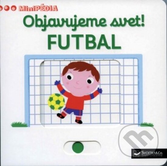 Kniha: Futbal (Svojtka&Co.). Svojtka&Co., 2017 Kniha: Futbal (Svojtka&Co.). Svojtka&Co., 2017