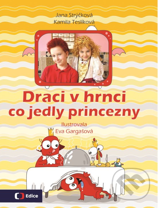 Kniha: Draci v hrnci: Co jedly princezny (Jana Strýčková a Kamila Teslíková). Edice ČT, 2017 Kniha: Draci v hrnci: Co jedly princezny (Jana Strýčková a Kamila Teslíková). Edice ČT, 2017