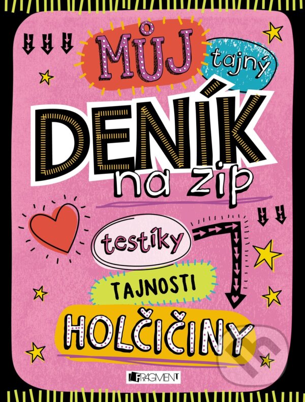 Kniha: Můj tajný deník na zip (Nakladatelství Fragment). Nakladatelství Fragment, 2017 Kniha: Můj tajný deník na zip (Nakladatelství Fragment). Nakladatelství Fragment, 2017