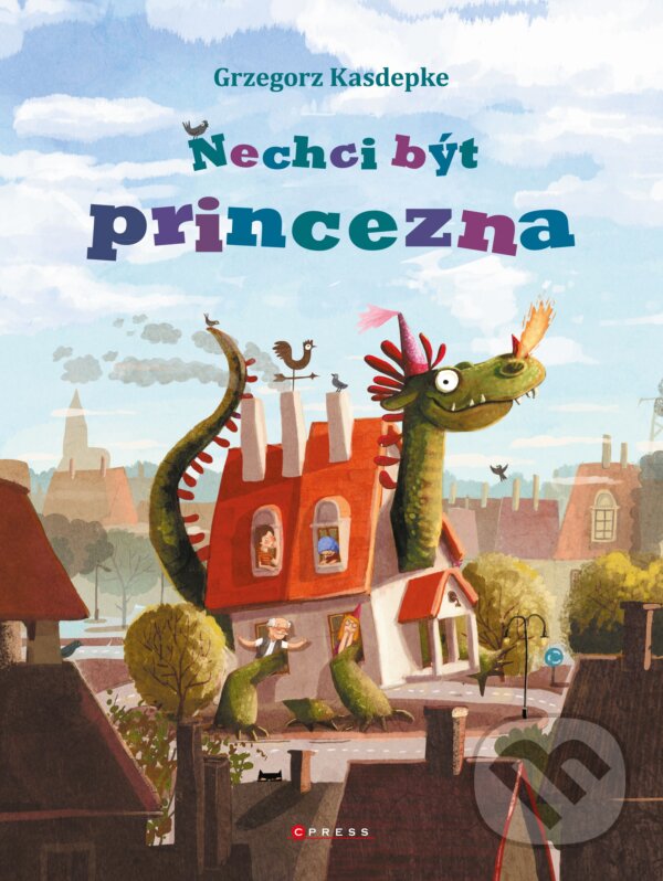 Kniha: Nechci být princezna (Grzegorz Kasdepke). CPRESS, 2017 Kniha: Nechci být princezna (Grzegorz Kasdepke). CPRESS, 2017