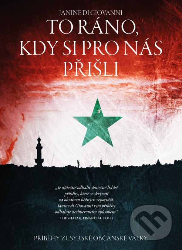 Kniha: To ráno, kdy si pro nás přišli... (Janine di Giovanni). CPRESS, 2017 Kniha: To ráno, kdy si pro nás přišli... (Janine di Giovanni). CPRESS, 2017