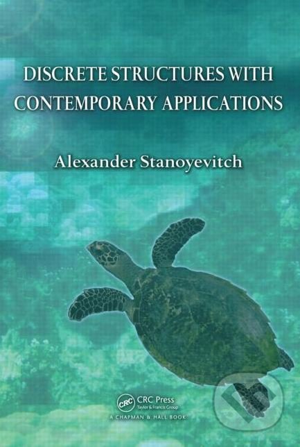 Kniha: Discrete Structures with Contemporary Applications (Alexander Stanoyevitch). Taylor & Francis Books, 2011 Kniha: Discrete Structures with Contemporary Applications (Alexander Stanoyevitch). Taylor & Francis Books, 2011
