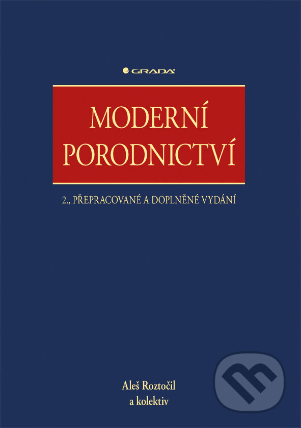 E-kniha: Moderní porodnictví (Aleš Roztočil a kolektiv). Grada, 2017 E-kniha: Moderní porodnictví (Aleš Roztočil a kolektiv). Grada, 2017