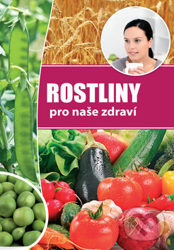 Kniha: Rostliny pro naše zdraví (Foni book). Foni book, 2017 Kniha: Rostliny pro naše zdraví (Foni book). Foni book, 2017