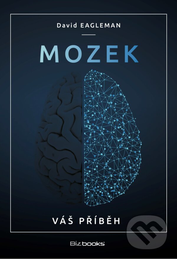 Kniha: Mozek (David Eagleman). BIZBOOKS, 2017 Kniha: Mozek (David Eagleman). BIZBOOKS, 2017