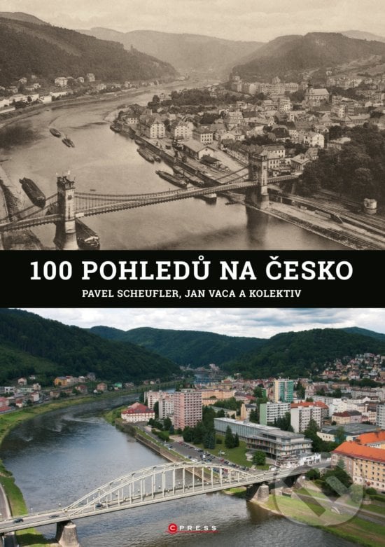100 pohledů na Česko - Pavel Scheufler, Jan Vaca a kolektiv, CPRESS, 2017