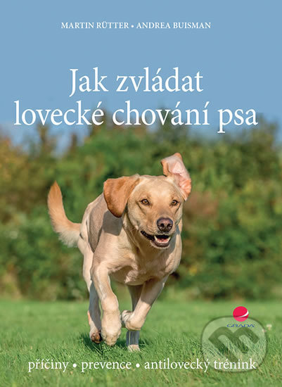 Kniha: Jak zvládat lovecké chování psa (Andrea Buisman a Martin Rütter). Grada, 2017 Kniha: Jak zvládat lovecké chování psa (Andrea Buisman a Martin Rütter). Grada, 2017