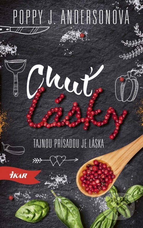 Kniha: Chuť lásky (Poppy J. Anderson). Ikar, 2017 Kniha: Chuť lásky (Poppy J. Anderson). Ikar, 2017