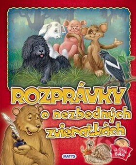 Kniha: Rozprávky o nezbedných zvieratkách (Matys). Matys, 2017 Kniha: Rozprávky o nezbedných zvieratkách (Matys). Matys, 2017