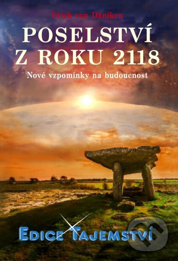 Kniha: Poselství z roku 2118 (Erich von Däniken). Dialog, 2017 Kniha: Poselství z roku 2118 (Erich von Däniken). Dialog, 2017