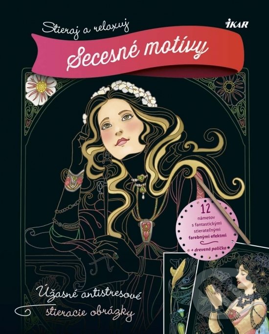 Stieraj a relaxuj: Secesné motívy (Ikar). Ikar, 2017 Stieraj a relaxuj: Secesné motívy (Ikar). Ikar, 2017