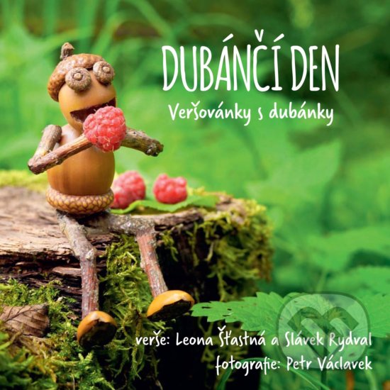 Kniha: Dubánčí den (Leona Šťastná, Petr Václavek a Slávek Rydval). CPRESS, 2017 Kniha: Dubánčí den (Leona Šťastná, Petr Václavek a Slávek Rydval). CPRESS, 2017