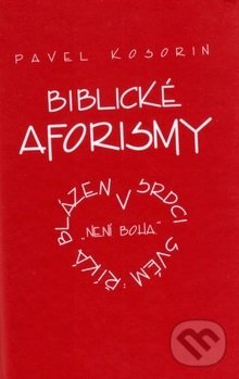Kniha: Biblické aforismy (Pavel Kosorin). Cesta, 2002 Kniha: Biblické aforismy (Pavel Kosorin). Cesta, 2002