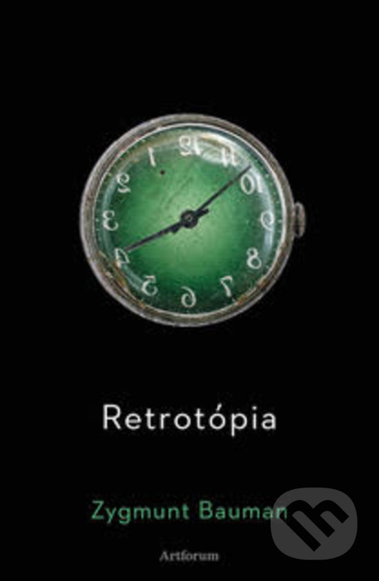 Kniha: Retrotópia (Zygmund Bauman). Artforum, 2017 Kniha: Retrotópia (Zygmund Bauman). Artforum, 2017