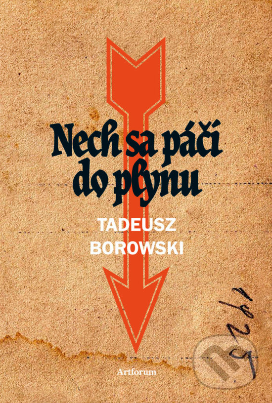 Kniha: Nech sa páči do plynu (Tadeusz Borowski). Artforum, 2017 Kniha: Nech sa páči do plynu (Tadeusz Borowski). Artforum, 2017