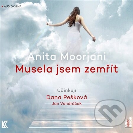 Audiokniha: Musela jsem zemřít (Anita Moorjani). OneHotBook, 2017 Audiokniha: Musela jsem zemřít (Anita Moorjani). OneHotBook, 2017