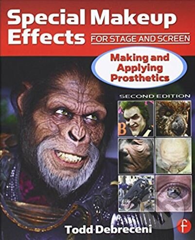 Kniha: Special Makeup Effects for Stage and Screen (Todd Debreceni). Focal Press, 2013 Kniha: Special Makeup Effects for Stage and Screen (Todd Debreceni). Focal Press, 2013
