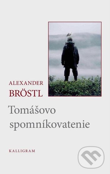 Kniha: Tomášovo spomníkovatenie (Alexander Bröstl). Kalligram, 2017 Kniha: Tomášovo spomníkovatenie (Alexander Bröstl). Kalligram, 2017