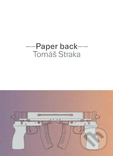 Kniha: Paper Back (Tomáš Straka). , 2017 Kniha: Paper Back (Tomáš Straka). , 2017