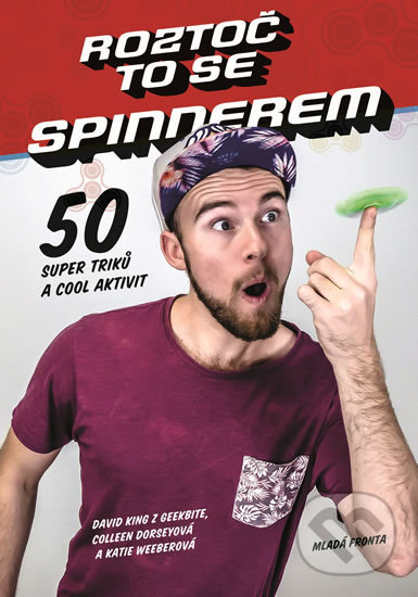 Kniha: Roztoč to se spinnerem! (GeekBite z King David). Mladá fronta, 2017 Kniha: Roztoč to se spinnerem! (GeekBite z King David). Mladá fronta, 2017