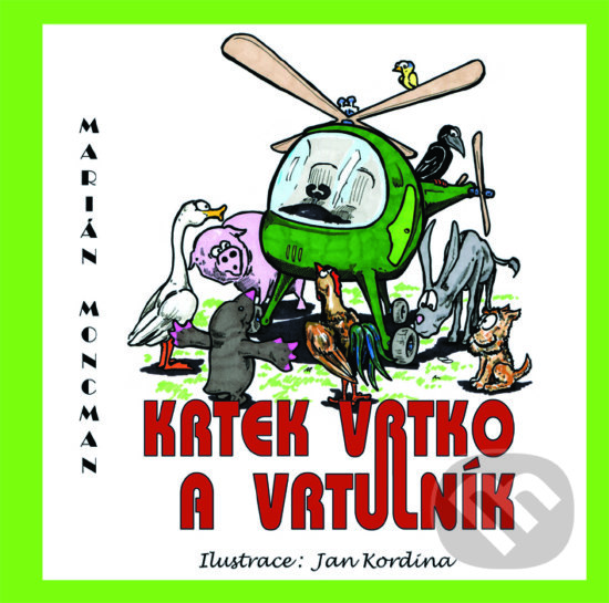 Kniha: Krtek Vrtko a vrtulník (Marián Moncman). Marián Moncman, 2017 Kniha: Krtek Vrtko a vrtulník (Marián Moncman). Marián Moncman, 2017