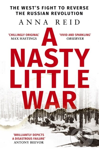 Kniha: A Nasty Little War (Anna Reid). John Murray, 2024 Kniha: A Nasty Little War (Anna Reid). John Murray, 2024