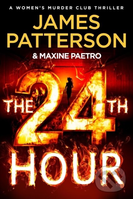 Kniha: The 24th Hour (James Patterson a Maxine Paetro). Century, 2024 Kniha: The 24th Hour (James Patterson a Maxine Paetro). Century, 2024