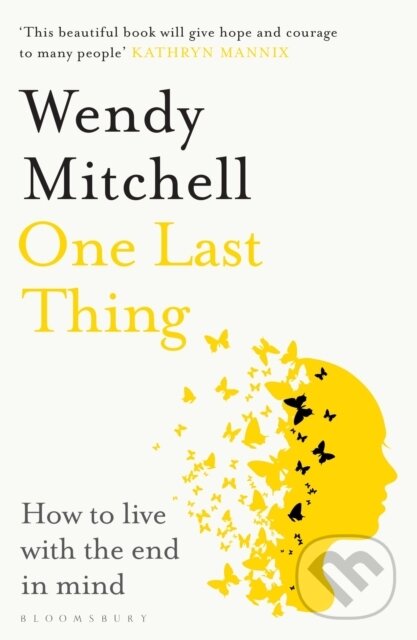 Kniha: One Last Thing (Wendy Mitchell). Bloomsbury, 2024 Kniha: One Last Thing (Wendy Mitchell). Bloomsbury, 2024